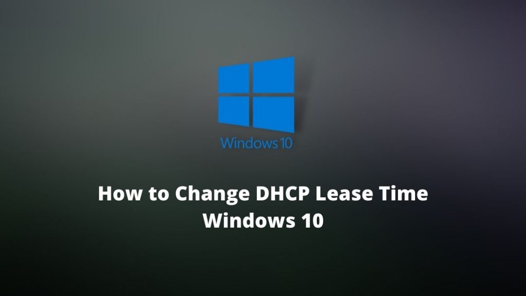 How to change DHCP Lease time Windows 10