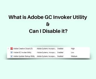 What is Adobe GC Invoker Utility & Can I Disable it Thumbnail