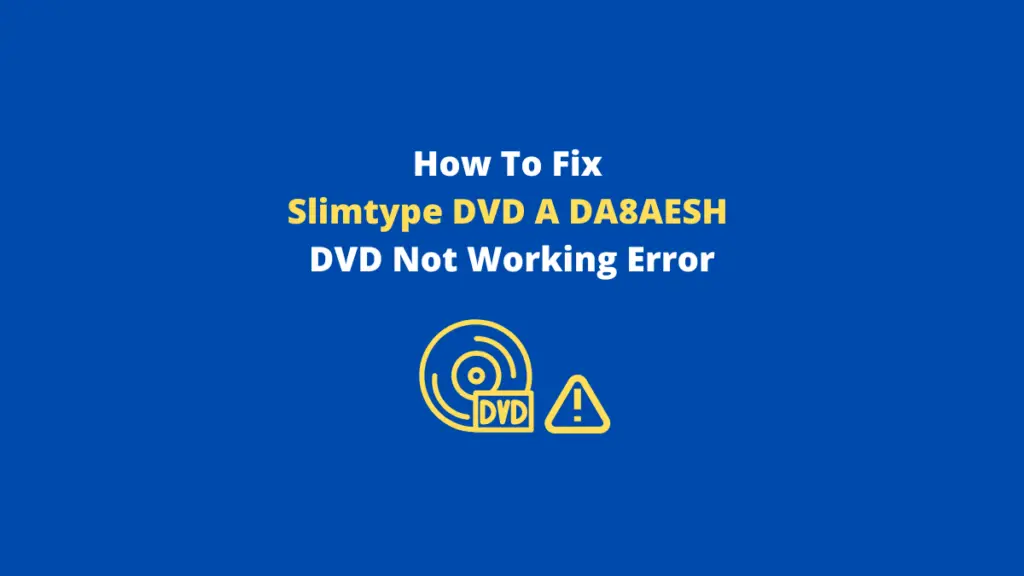Slimtype DVD A DA8AESH Error DVD Not Working Fix