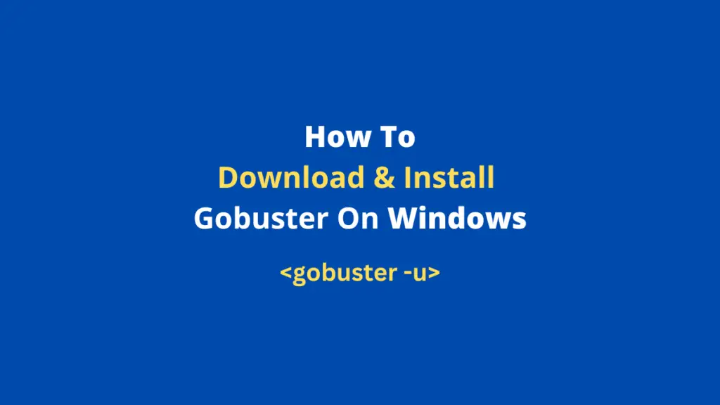 How to download, install gobuster in Windows 